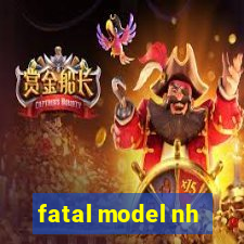 fatal model nh